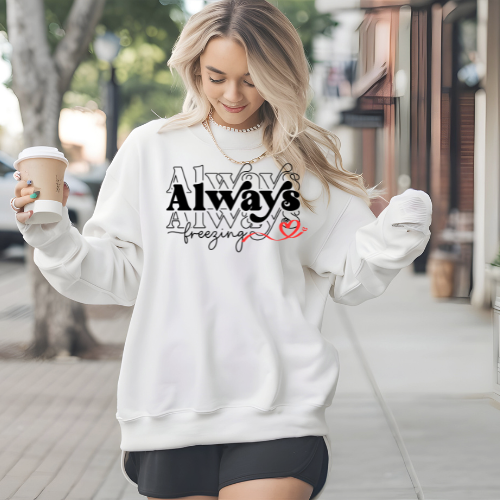 Always Freezing Sweatshirt