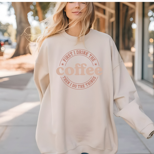 Firts I  Drink the Coffee  Hoodie